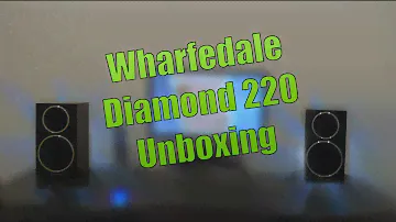 Wharfedale Diamond 220 Unboxing